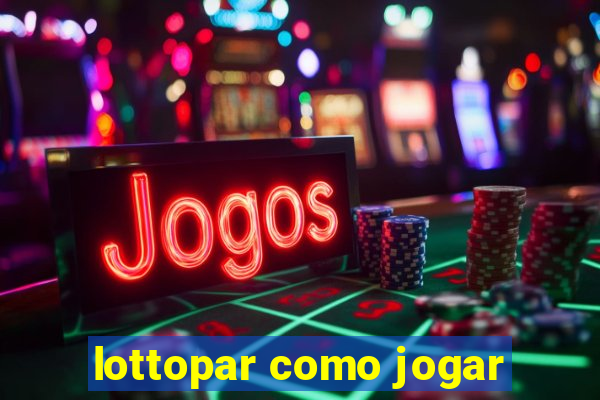 lottopar como jogar